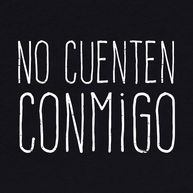 No cuenten conmigo - grunge design by verde